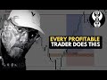 EVERY PROFITABLE TRADER DOES THIS
