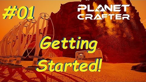 Getting Started | Planet Crafter | (Early Access) Playthrough s01e01