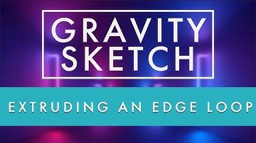 Gravity Sketch - Extruding a loop