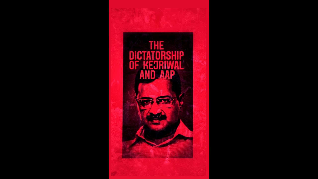 The Dictatorship of Kejriwal and AAP Government 