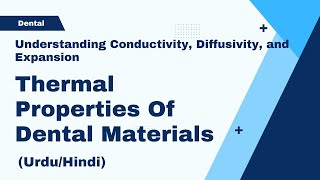 Properties Used to Characterise Dental Materials: Thermal Properties Urdu/Hindi Part 8