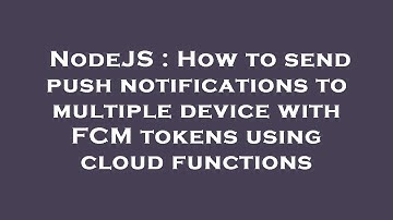 NodeJS : How to send push notifications to multiple device with FCM tokens using cloud functions