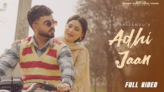 Adhi Jaan ( Official Video ) Akash Jandu | Kanchan Rai | New Punjabi Songs 2024 | Music Tym