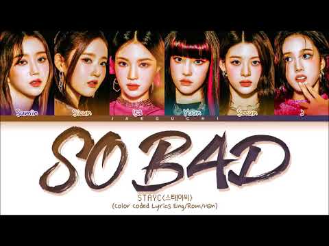 STAYC (스테이씨) 'SO BAD' Lyrics (너무 나빠) (Color Coded Lyrics Eng/Rom/Han)