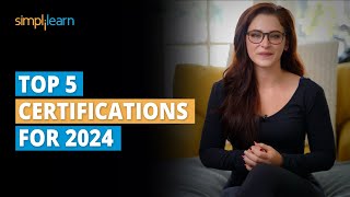 🔥 Top 5 Certifications For 2024 | 5 Best Certifications To Get A Job 2024 | Simplilearn