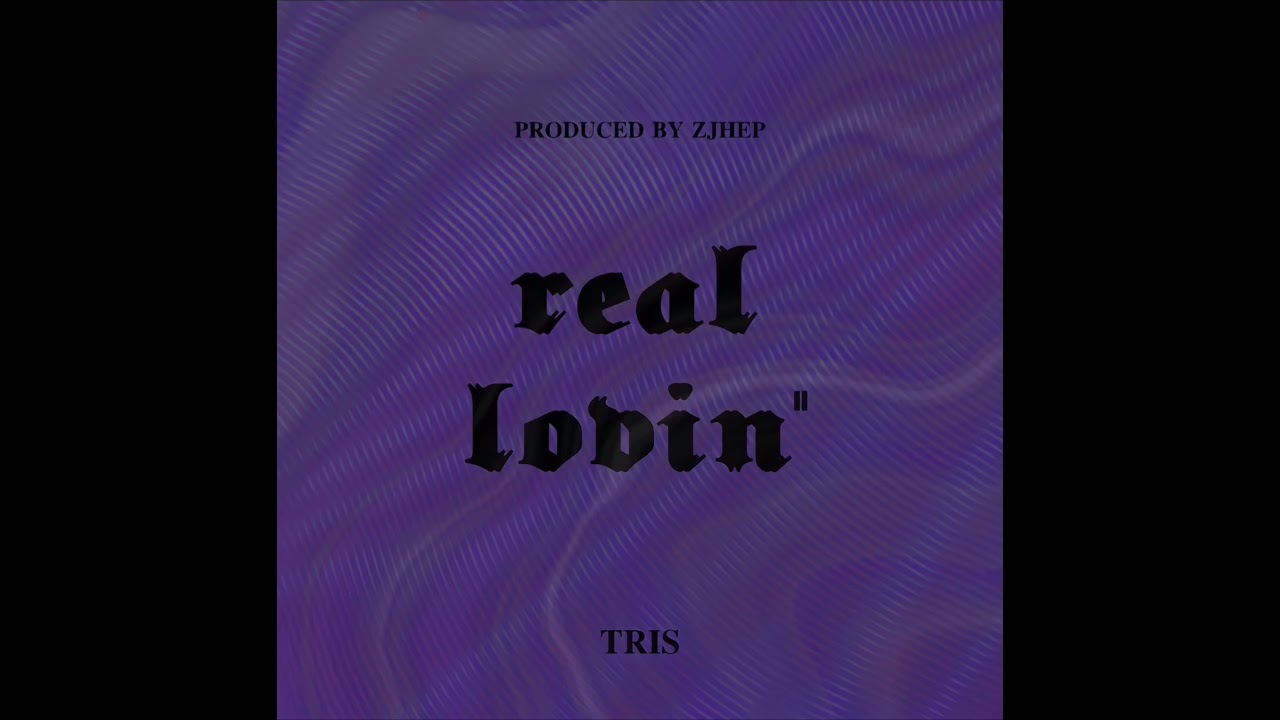 Tri$ - Real Lovin' (Prod. by Zjhep)