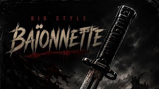 BIG STYLE - BAÏONNETTE (OFFICIAL VIDEO LYRIC'S) X BADMAN PRODUCTION 