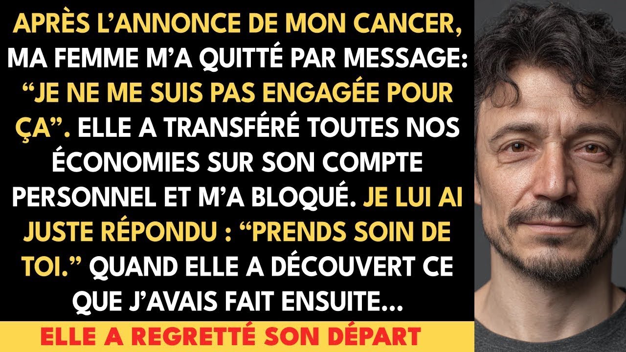 Diagnostiqué D’un Cancer, Ma Femme M’a Quitté  Je N’ai Pas Signé Pour Ça  Elle Ignorait La Suite