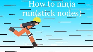 How to ninja run tutorial (stick nodes)