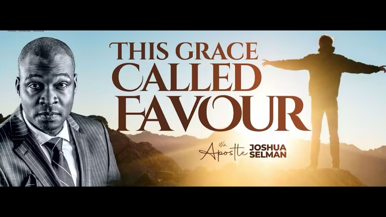 YOUR GRACE AND FAVOUR UPON MY LIFE WITH APOSTLE JOSHUA SELMAN