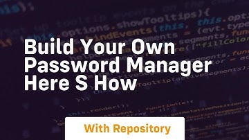Build your own password manager here s how
