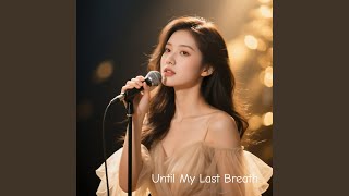 Until My Last Breath