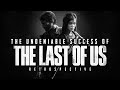 The Undeniable Success of The Last of Us | 7 Years Later (Retrospective)