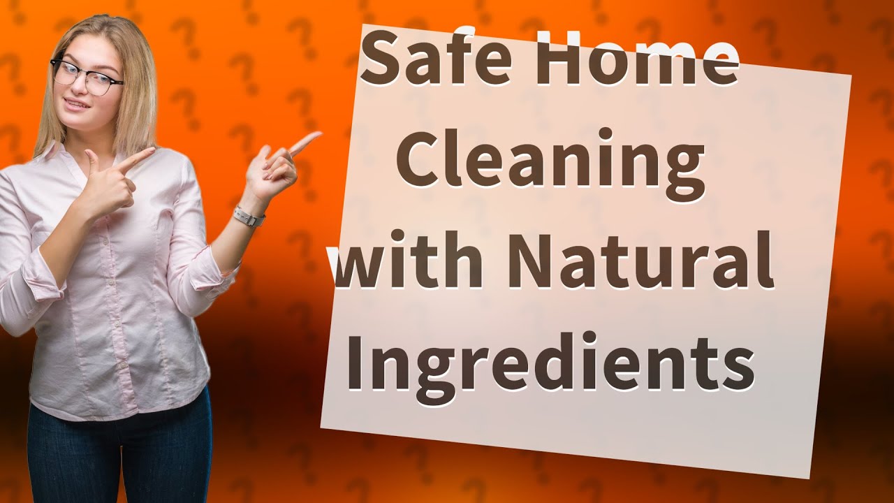 How Can I Clean My Home Using NonToxic, Natural Ingredients? YouTube