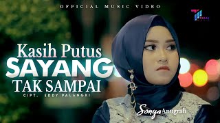 Sonya Anugrah - Kasih Putus Sayang Tak Sampai