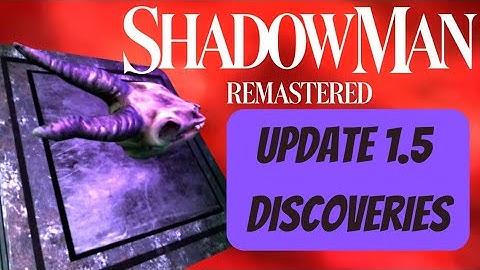Shadowman  Remastered - Update 1.5 Discoveries
