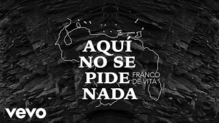 Franco de Vita - Aquí No Se Pide Nada (Audio)