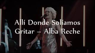 Video thumbnail of "Allí Donde Solíamos Gritar - Alba Reche *OT 2018 Gala 9* (LETRA)"