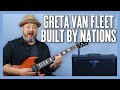 Greta Van Fleet Built By Nations Guitar Lesson + Tutorial