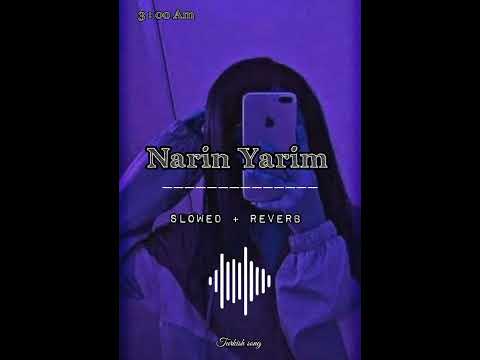 Narin yarim (slowed + reverb ) rinya rinya rim || turkish song.