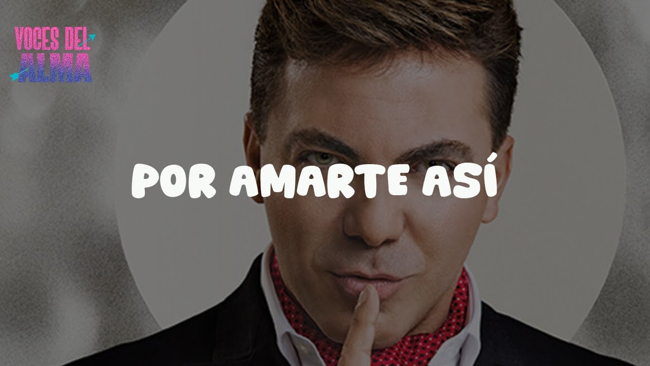 Cristian Castro - Por Amarte Así (Letra)