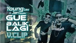 Young Lex - Gue Balik Lagi ft Jeri AppMc  - Durasi: 4:02. 