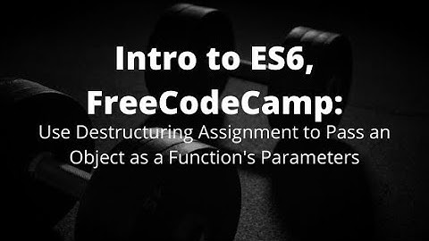 Use Destructuring Assignment to Pass an Object as a Function