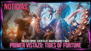 PRIMER VISTAZO A TIDES OF FORTUNE, PALEOCTOPUS, EVENTO DE ANIVERSARIO Y MÁS ! #Vattghornn