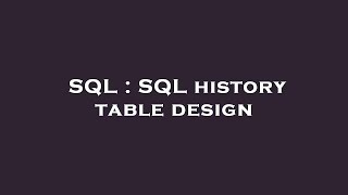 SQL : SQL history table design