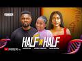 HALF IN HALF MAURICE SAM OKAWA SHAZNAY MICHELLE OLUWAFEMI Latest 2026 Nigerian Movie