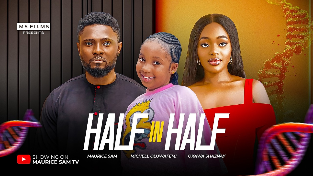 HALF IN HALF - MAURICE SAM, OKAWA SHAZNAY, MICHELLE OLUWAFEMI, Latest 2026 Nigerian Movie