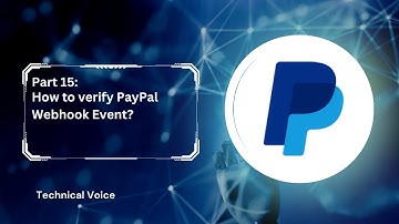 Part 15: Verify PayPal Webhook Event | PayPal Webhook Testing