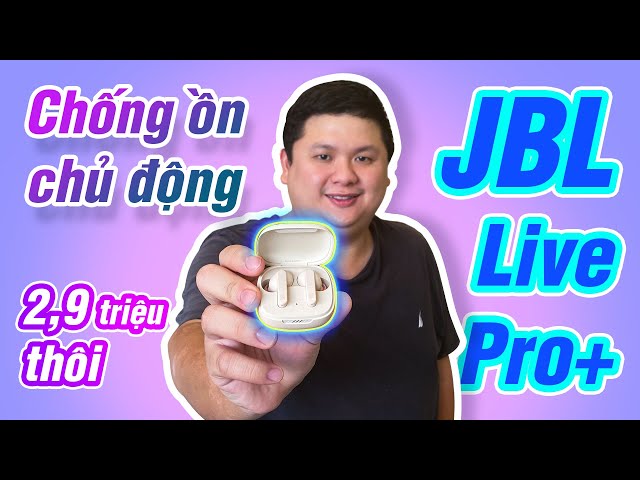 AirPods Pro quá mắc thì bạn hãy thì thử con này: JBL Live Pro+ TWS