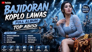 🔥 BAJIDORAN KOPLO LAWAS FULL ALBUM | TOP ABISS | FULL BASS AUTO GOYANG 💃