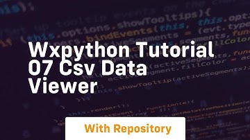 Wxpython tutorial 07 csv data viewer