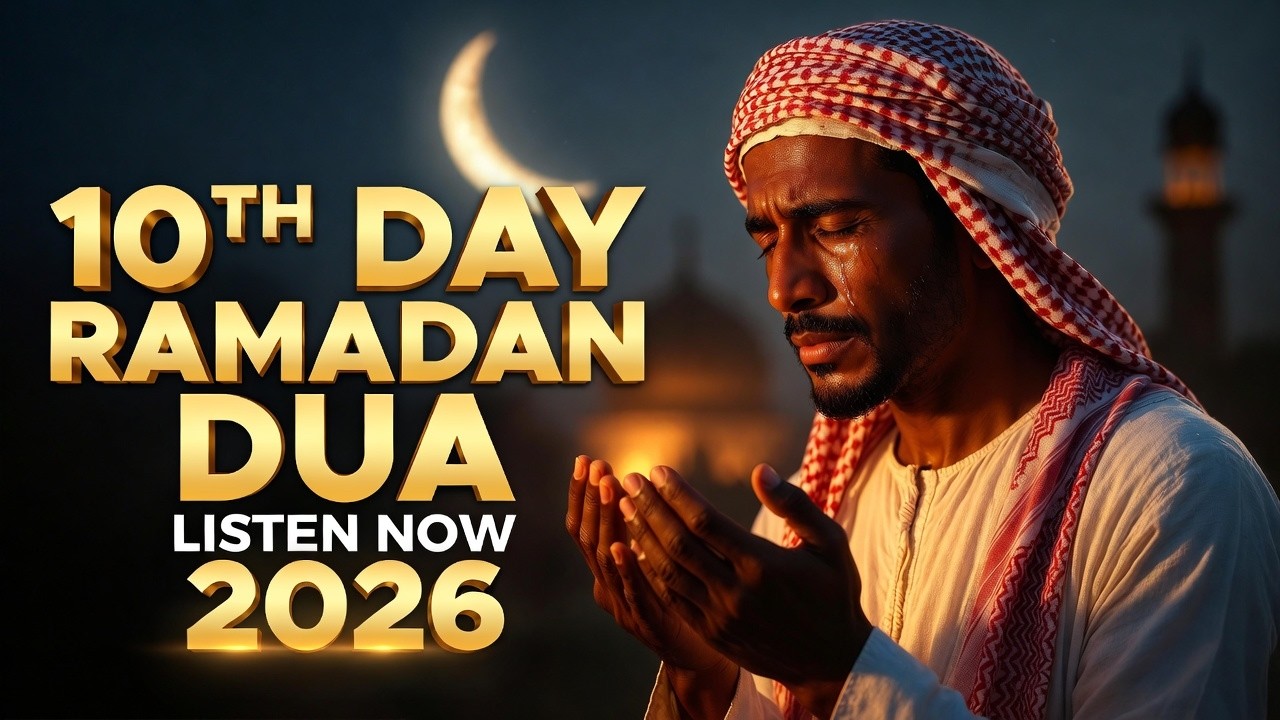 Ramadan Dua 2026 | Powerful Dua for 10th Day | (LISTEN NOW) | Sheikh Alaa Aqel