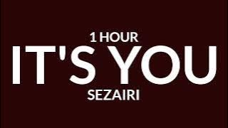 Sezairi - It's You [1 Hour]