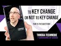 To Key Change Or Not To Key Change | Vocal Tips for Singers