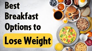 10 Best Breakfast Options to Lose Weight | Dr. Kashif