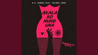 Akala Ko Nung Una (feat. Future Thug)