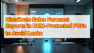 Distribute Sales Forecast Reports in DRM-Protected PDFs to Avoid Leaks