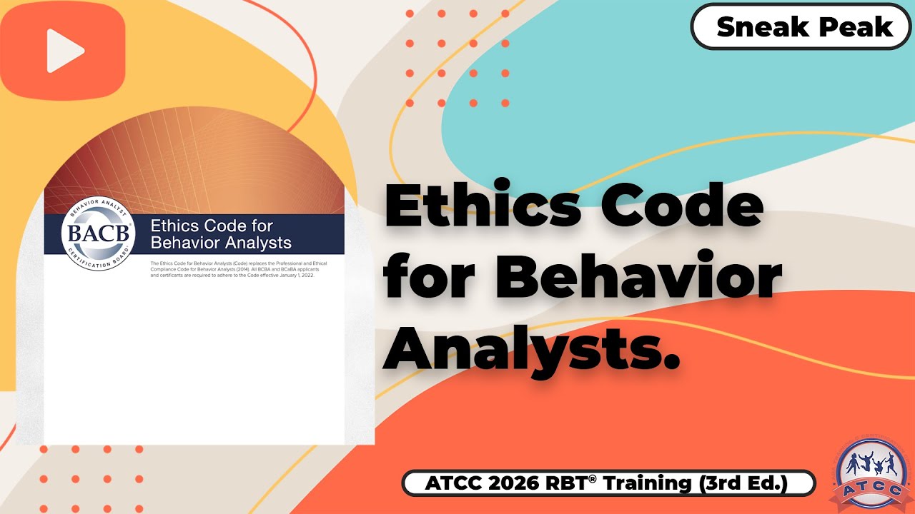 Ethics Code for Behavior Analysts. Sneak Peek - ATCC 2026 RBT® Training Video (3rd Ed.)