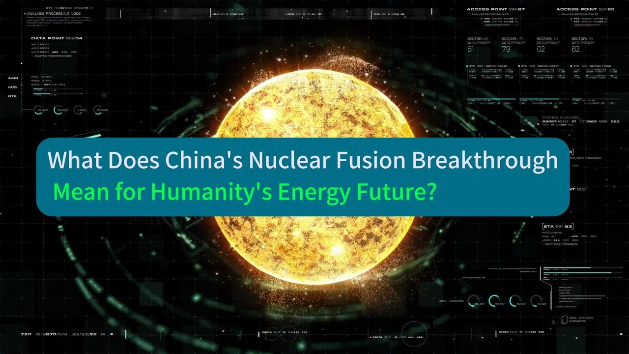 What Does China's Nuclear Fusion Breakthrough Mean for Humanity's Energy Future