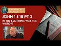 John 1:1-18  Explained (Pt 2)  In the beginning was the word?? Anthony Buzzard & J. Dan Gill