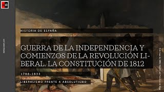 La guerra de la Independencia y comienzos de la Revolución liberal. La Constitución de 1812