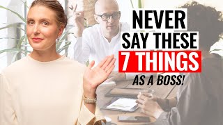 7 Things You Should NEVER Say as a Boss!