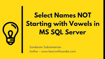 Select Names NOT Starting with Vowels in MS SQL Server | Learn With Sundar