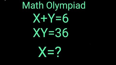 X+Y=6,XY=36 find value of X Germany | math Olympiad |A Nice exponential Question |Algebra solution |