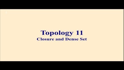 Topology 11 || Closure and Dense Set