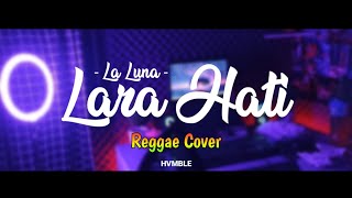 LARA HATI - LA LUNA ( REGGAE ) COVER HVMBLE